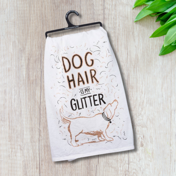 Dog Hair is my Glitter-- SALE