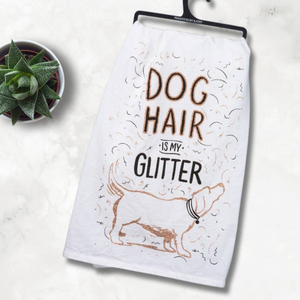 Dog Hair is my Glitter-- SALE